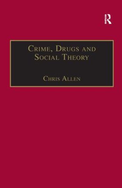 Buchcover: Crime, Drugs and Social Theory Buchcover: Crime, Drugs and Social Theory