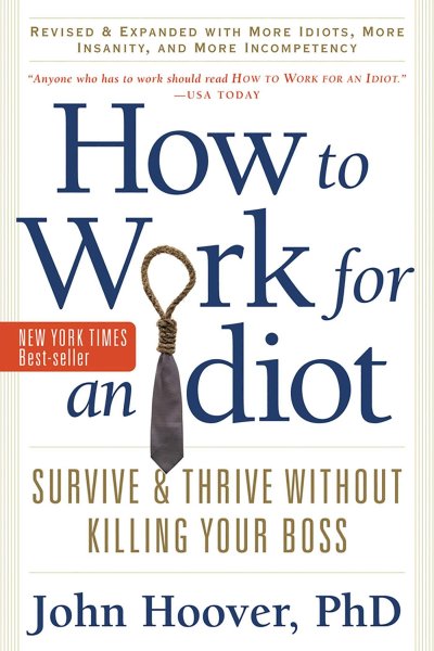 Buchcover: How to Work for an Idiot, Revised and Expanded with More Idiots, More Insanity, and More Incompetency