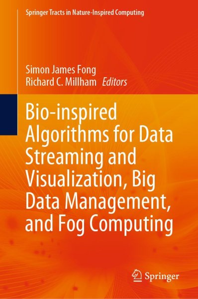 Buchcover: Bio-inspired Algorithms for Data Streaming and Visualization, Big Data Management, and Fog Computing Buchcover: Bio-inspired Algorithms for Data Streaming and Visualization, Big Data Management, and Fog Computing