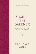Buchcover: Against the Darkness - The Doctrine of Angels, Satan, and Demons