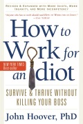 Buchcover: How to Work for an Idiot, Revised and Expanded with More Idiots, More Insanity, and More Incompetency
