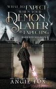 Buchcover: What to Expect When Your Demon Slayer is Expecting