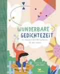 Buchcover: Wunderbare Gedichtezeit - Ein Hausbuch mit 100 Gedichten für dein Leben