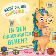 Buchcover: Weißt du, wie Einhörner in den Kindergarten gehen?