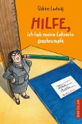 Buchcover: Hilfe, ich hab meine Lehrerin geschrumpft