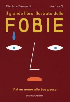 Il grande libro illustrato delle fobie. Dai un nome alle tue paure