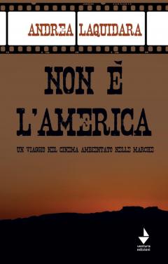 Non  l America. Un viaggio nel cinema ambientato nelle Marche